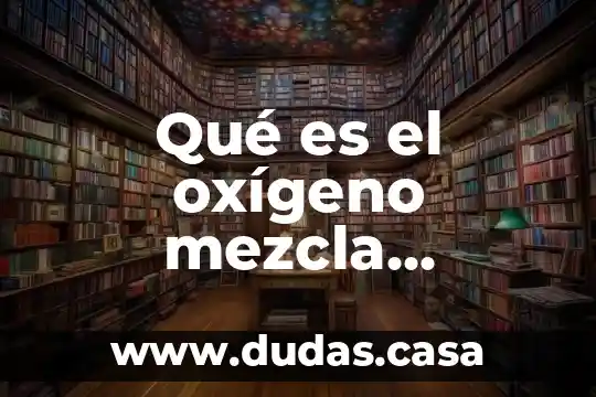 Qué es el oxígeno mezcla compuesto o elemento