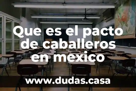 Que es el pacto de caballeros en mexico