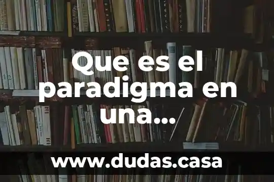 Que es el paradigma en una investigacion
