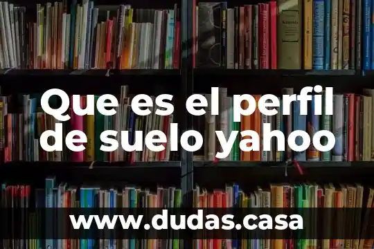 Que es el perfil de suelo yahoo