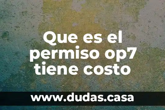 Que es el permiso op7 tiene costo