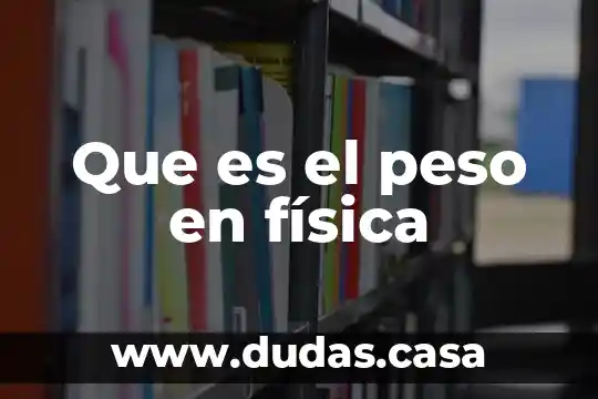 Que es el peso en física