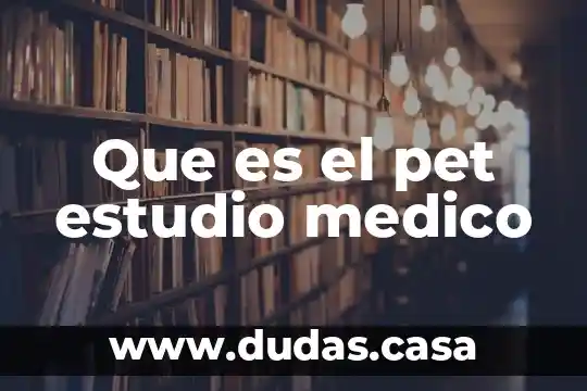 Que es el pet estudio medico
