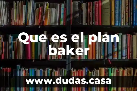 Que es el plan baker
