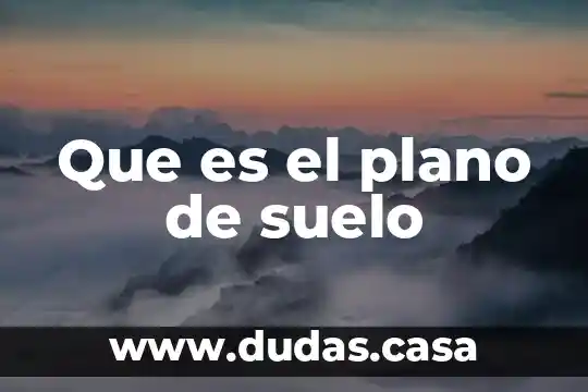 Que es el plano de suelo