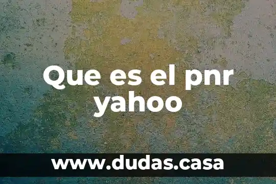 Que es el pnr yahoo