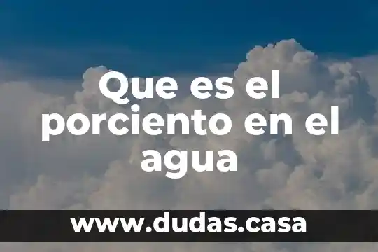 Que es el porciento en el agua