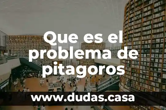 Que es el problema de pitagoros