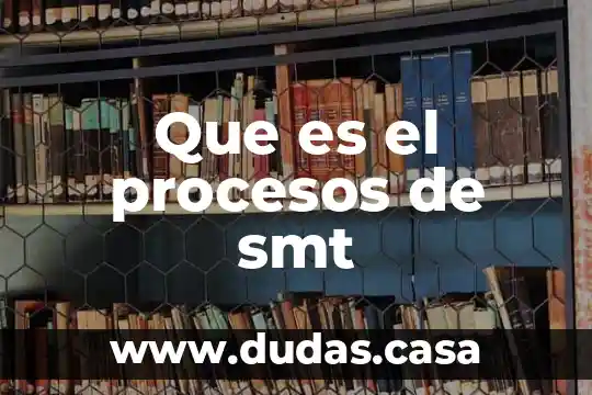 Que es el procesos de smt