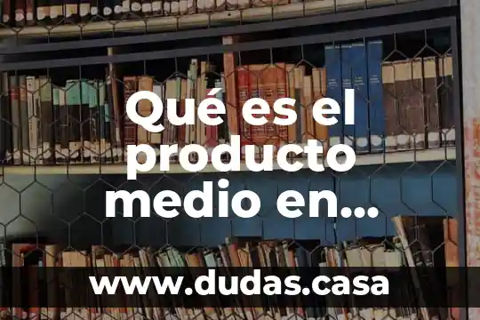 Qué es el producto medio en microeconomía