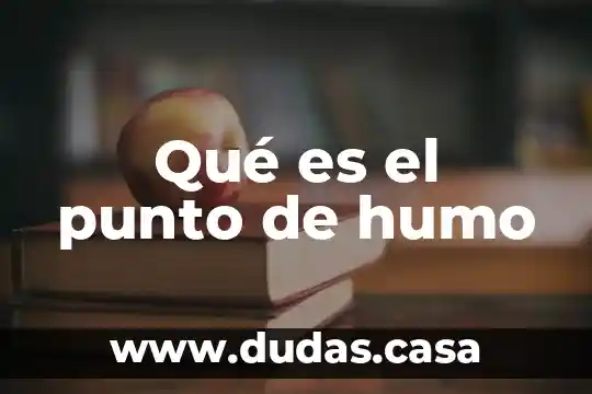 Qué es el punto de humo