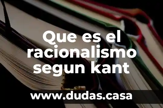 Que es el racionalismo segun kant