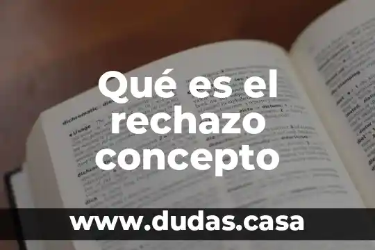 Qué es el rechazo concepto