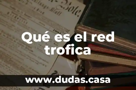 Qué es el red trofica