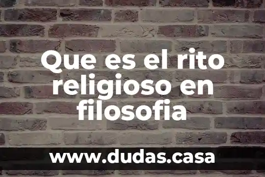 Que es el rito religioso en filosofia
