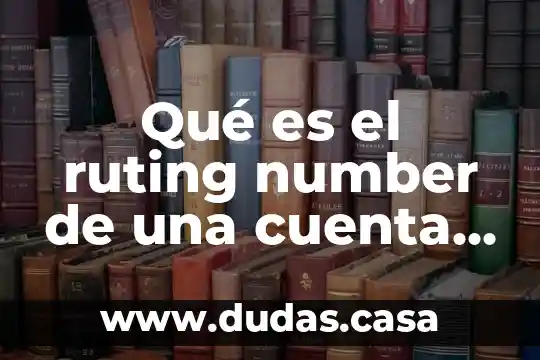 Qué es el ruting number de una cuenta bancaria