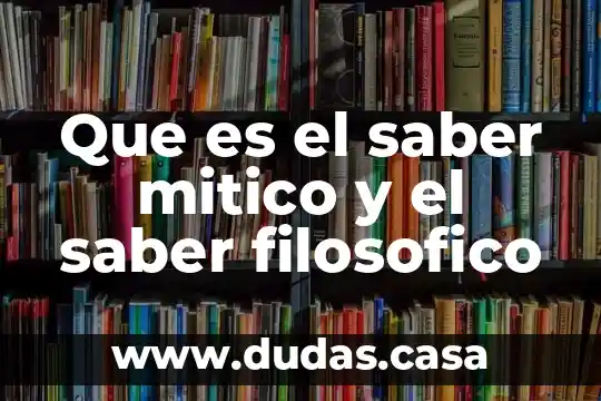 Que es el saber mitico y el saber filosofico