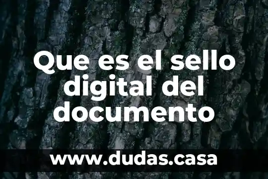 Que es el sello digital del documento