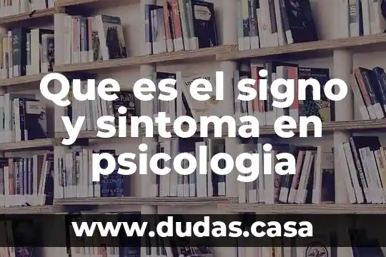 Que es el signo y sintoma en psicologia
