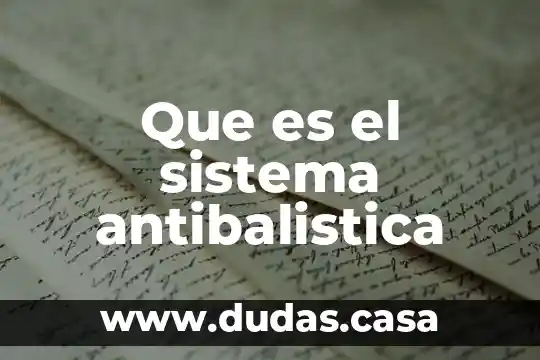 Que es el sistema antibalistica