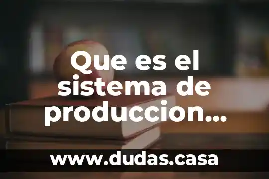 Que es el sistema de produccion esbelta