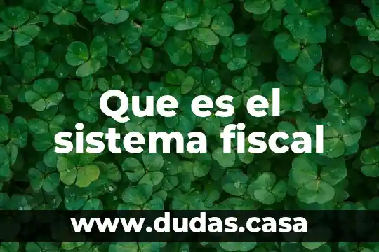 Que es el sistema fiscal