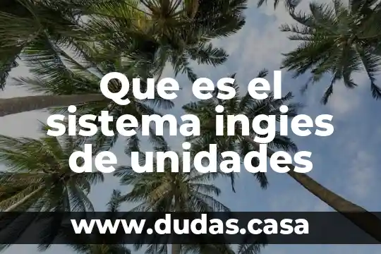 Que es el sistema ingies de unidades