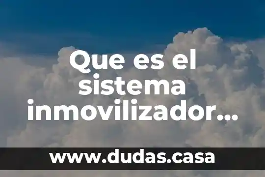 Que es el sistema inmovilizador de motor