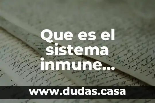 Que es el sistema inmune explicacion para niños