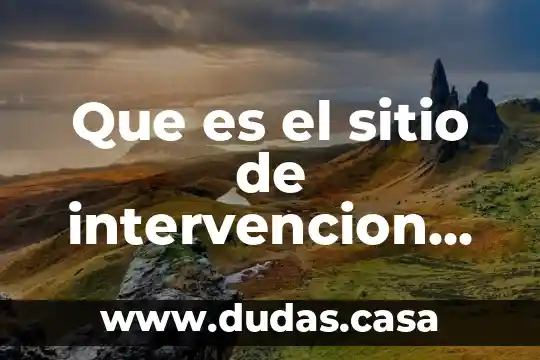 Que es el sitio de intervencion segun la criminalistica