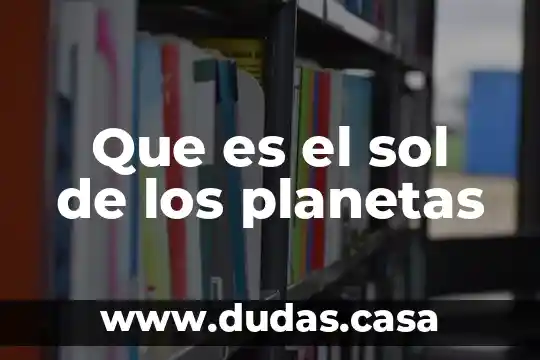 Que es el sol de los planetas
