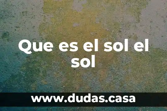 Que es el sol el sol