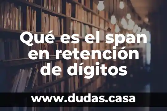 Qué es el span en retención de dígitos
