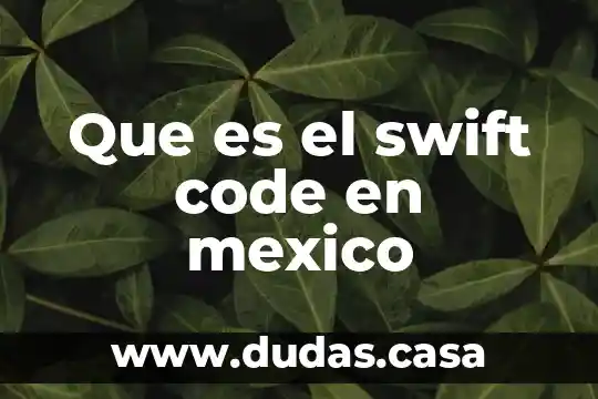 Que es el swift code en mexico