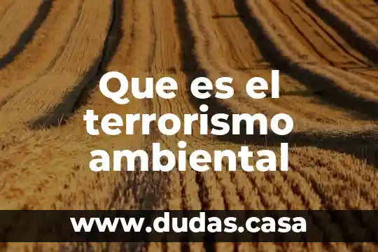 Que es el terrorismo ambiental