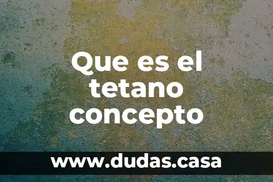 Que es el tetano concepto