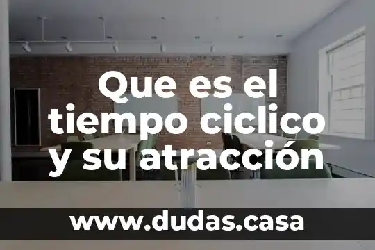 Que es el tiempo ciclico y su atracción