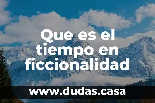 Que es el tiempo en ficcionalidad