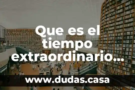 Que es el tiempo extraordinario segun la lft