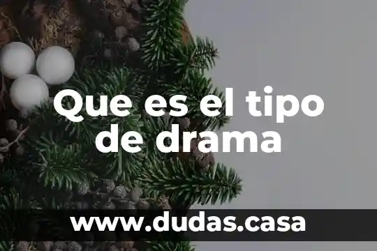 Que es el tipo de drama