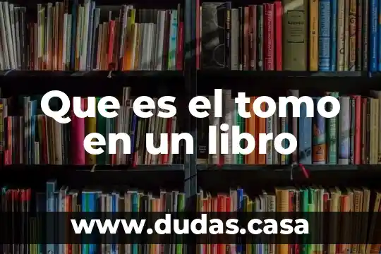 Que es el tomo en un libro 6 Que es el tomo en un libro