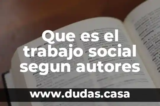 Que es el trabajo social segun autores