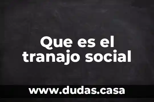 Que es el tranajo social