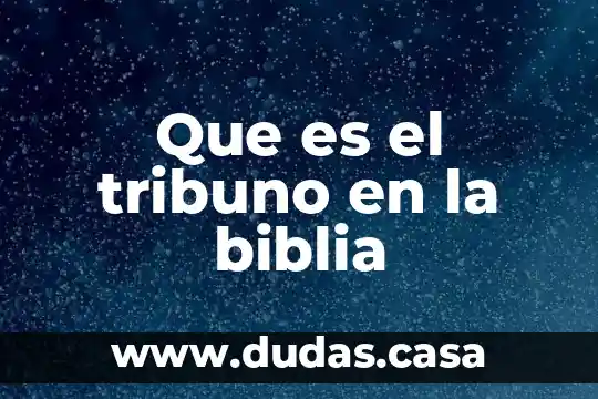 Que es el tribuno en la biblia