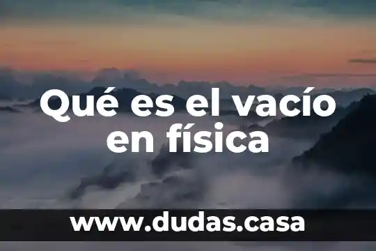 Qué es el vacío en física