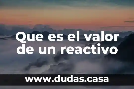 Que es el valor de un reactivo