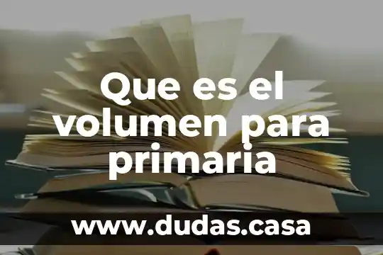 Que es el volumen para primaria