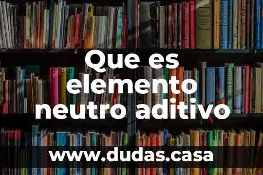 Que es elemento neutro aditivo