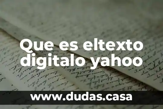Que es eltexto digitalo yahoo