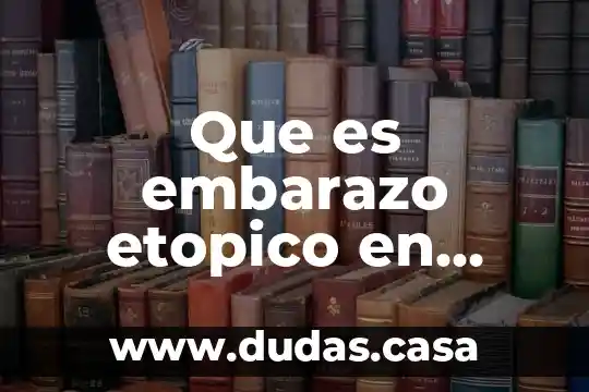 Que es embarazo etopico en biologia